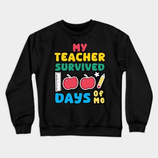 my teacher survived 100 days of me 100 days of school celebration Crewneck Sweatshirt